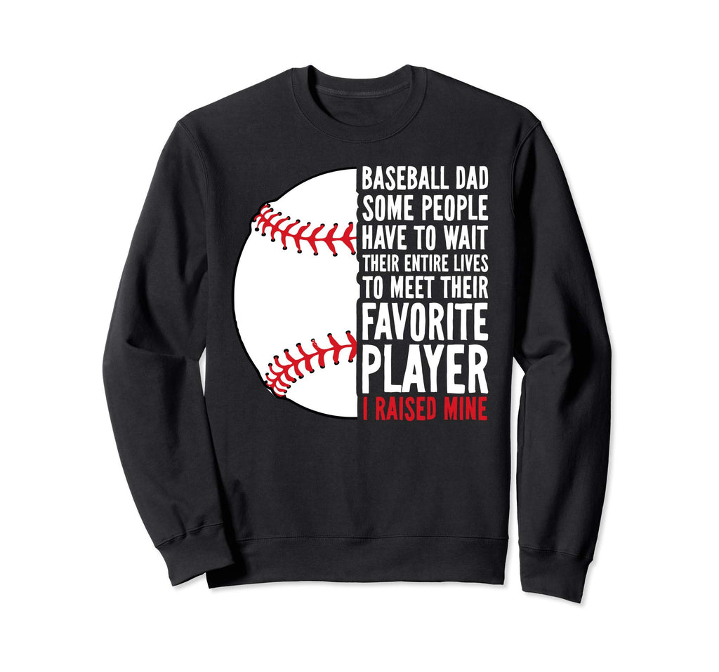Baseball Dad Some People Have To Wait Sweatshirt - Graphic Print Unisex - T-Shirt, Sweatshirt, Hoodie