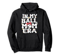 My Ball Mom Era Baseball Soccer Mom Hoodie - Fun Novelty Design for Adults - T-Shirt, Sweatshirt, Hoodie