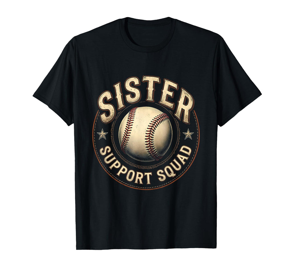 Baseball Sister Support Squad Proud Fan T-Shirt - Fun Novelty Design Unisex - T-Shirt, Sweatshirt, Hoodie