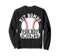 I Hit Baseball Bombs Hot Moms Sweatshirt - Aesthetic Graphic Men Women - T-Shirt, Sweatshirt, Hoodie