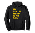My Social Media Is My Art Y2K Hoodie - Casual Everyday Wear Unisex - T-Shirt, Sweatshirt, Hoodie