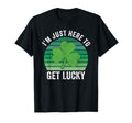 Im Just Here To Get Lucky Shamrock T-Shirt - Novelty Apparel Unisex - T-Shirt, Sweatshirt, Hoodie