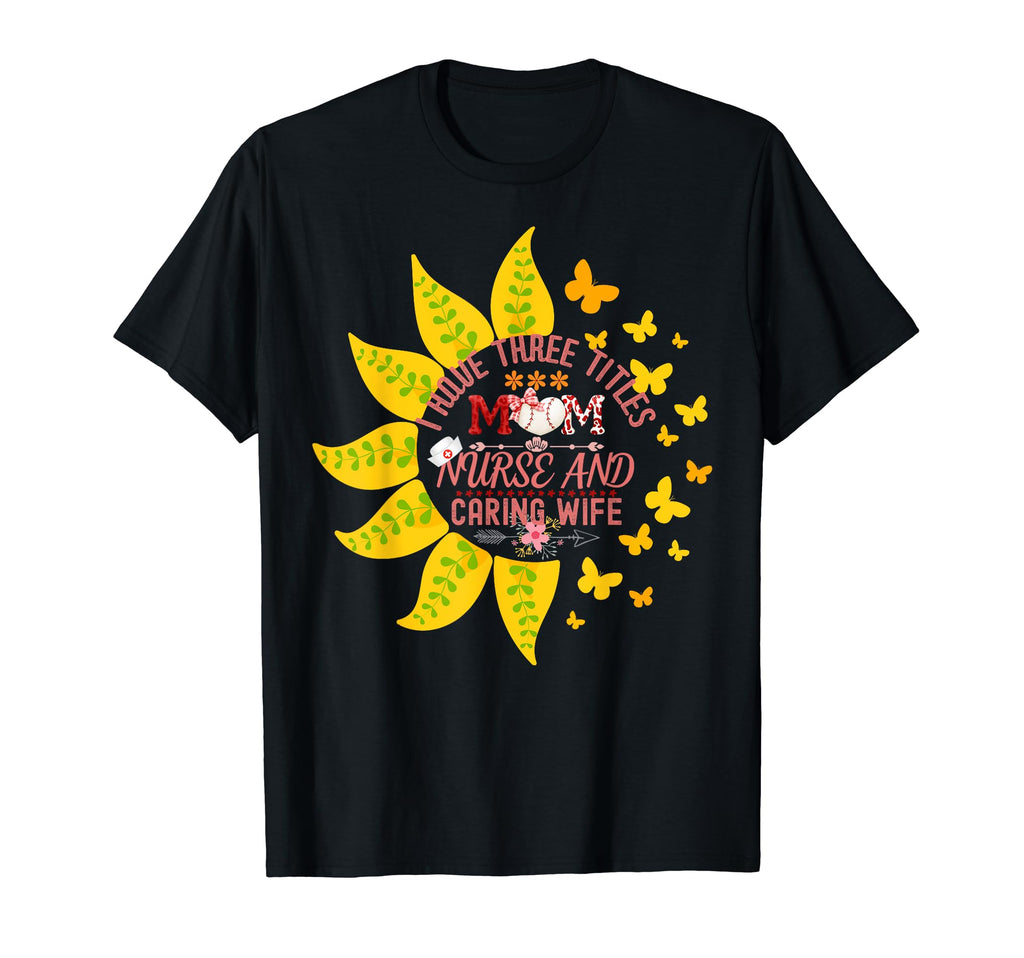 I Have Three Titles Baseball Mom Nurse T-Shirt - Graphic Print for Adults - T-Shirt, Sweatshirt, Hoodie