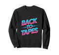 Back To Tapes 80S Cassette Mixtape Sweatshirt - Novelty Apparel for Adults - T-Shirt, Sweatshirt, Hoodie