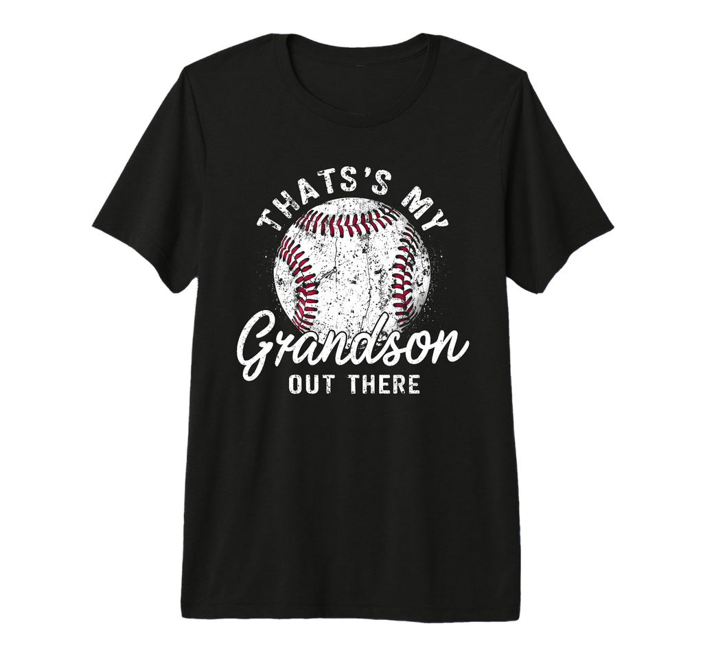 Thats My Grandson Out There T-Shirt - Casual Everyday Wear Men Women - T-Shirt, Sweatshirt, Hoodie