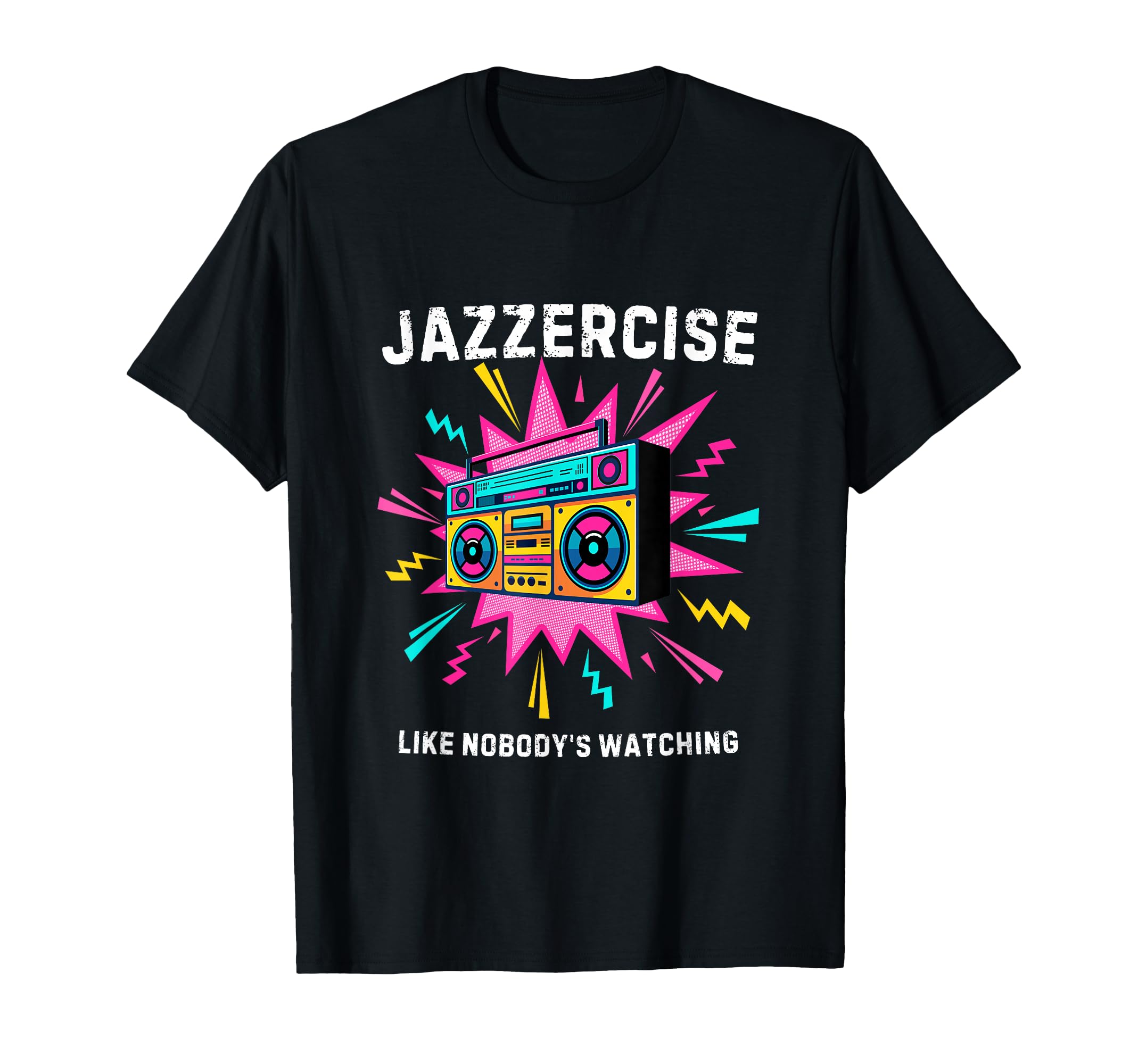 Jazzercise Like Nobodys Watching 80S T-Shirt - Graphic Print for Adults - T-Shirt, Sweatshirt, Hoodie
