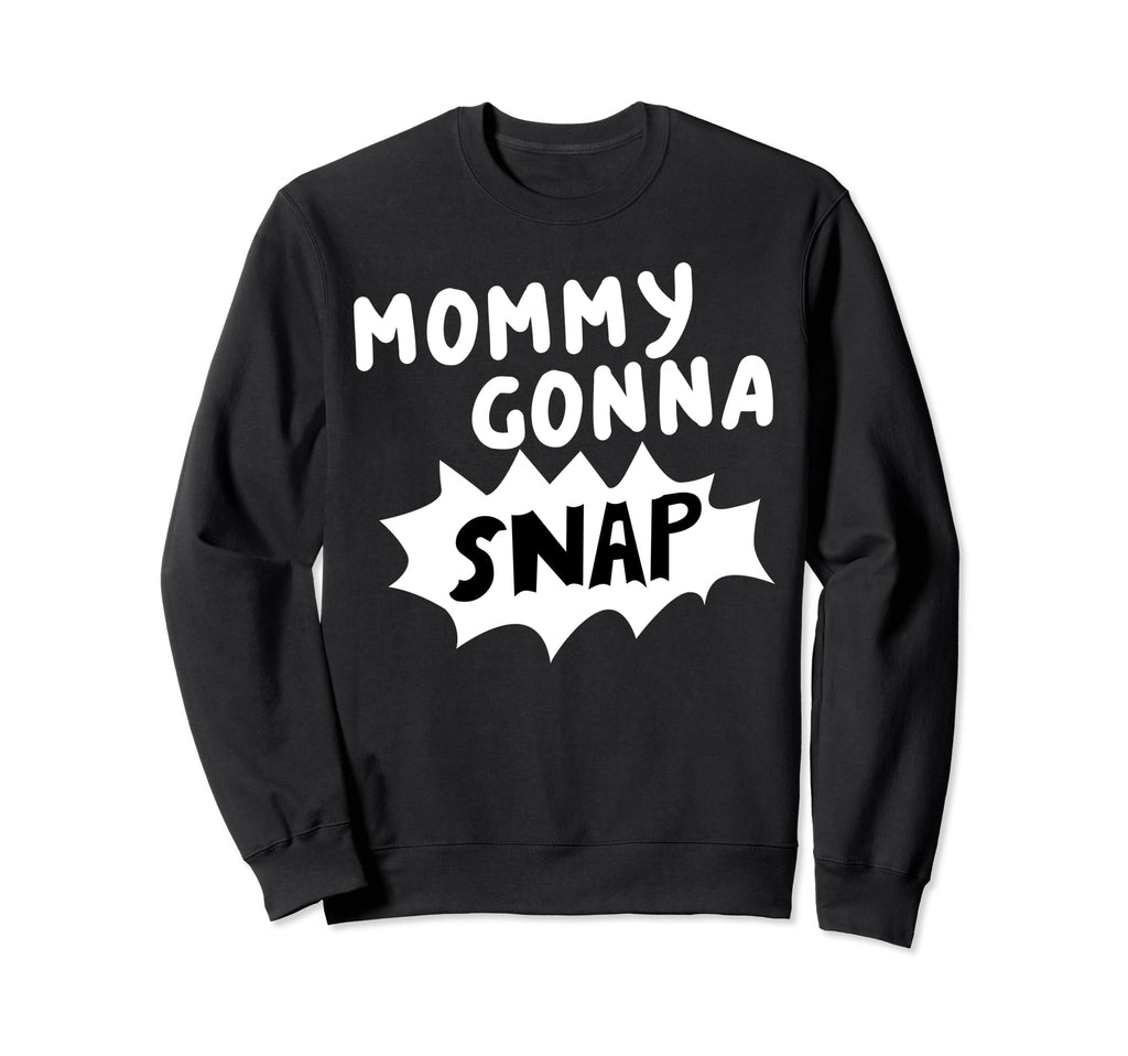 Mommys Gonna Snap Photography Camera Sweatshirt - Streetwear Style Unisex - T-Shirt, Sweatshirt, Hoodie