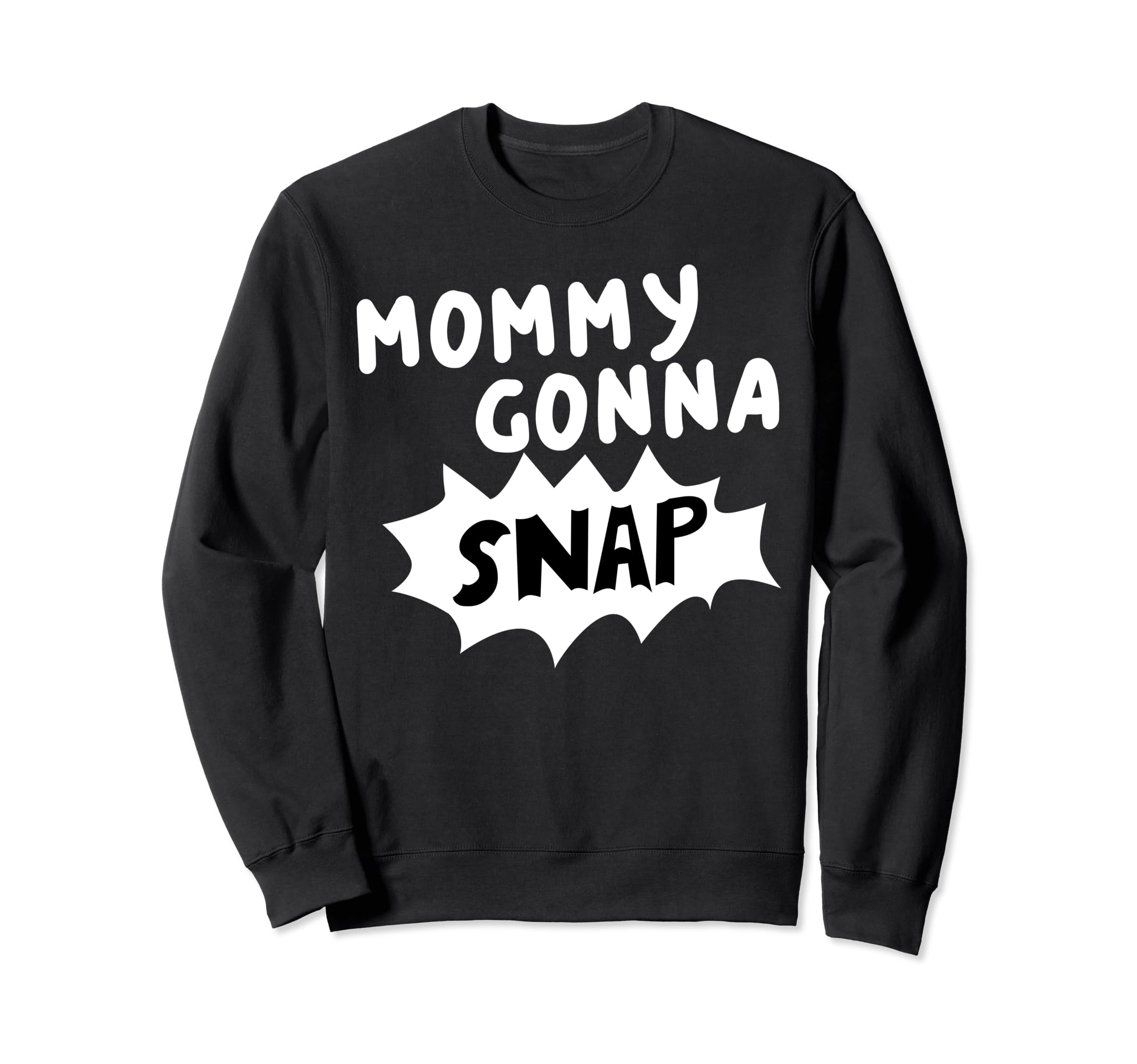 Mommys Gonna Snap Photography Camera Sweatshirt - Streetwear Style Unisex - T-Shirt, Sweatshirt, Hoodie