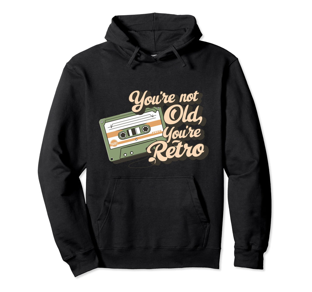 Youre Not Old Youre Cassette Tape Hoodie - Graphic Print for Adults - T-Shirt, Sweatshirt, Hoodie