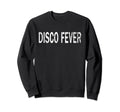 Disco Fever Distressed Vibes Sweatshirt - Graphic Print Unisex - T-Shirt, Sweatshirt, Hoodie