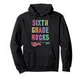 6Th Grade Rocks Testing Teacher Hoodie - Novelty Apparel Men Women - T-Shirt, Sweatshirt, Hoodie
