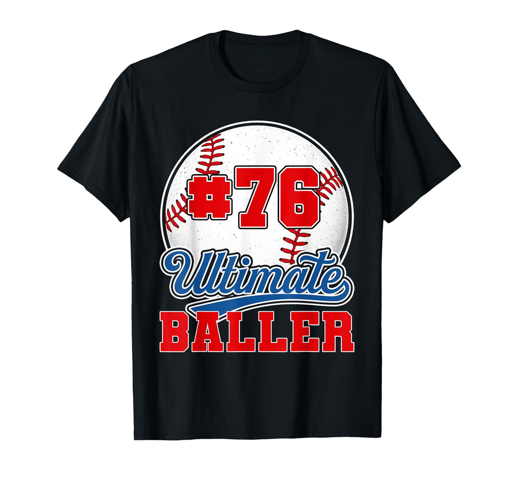 Baseball Baller Player Number 76 T-Shirt - Casual Everyday Wear for Adults - T-Shirt, Sweatshirt, Hoodie