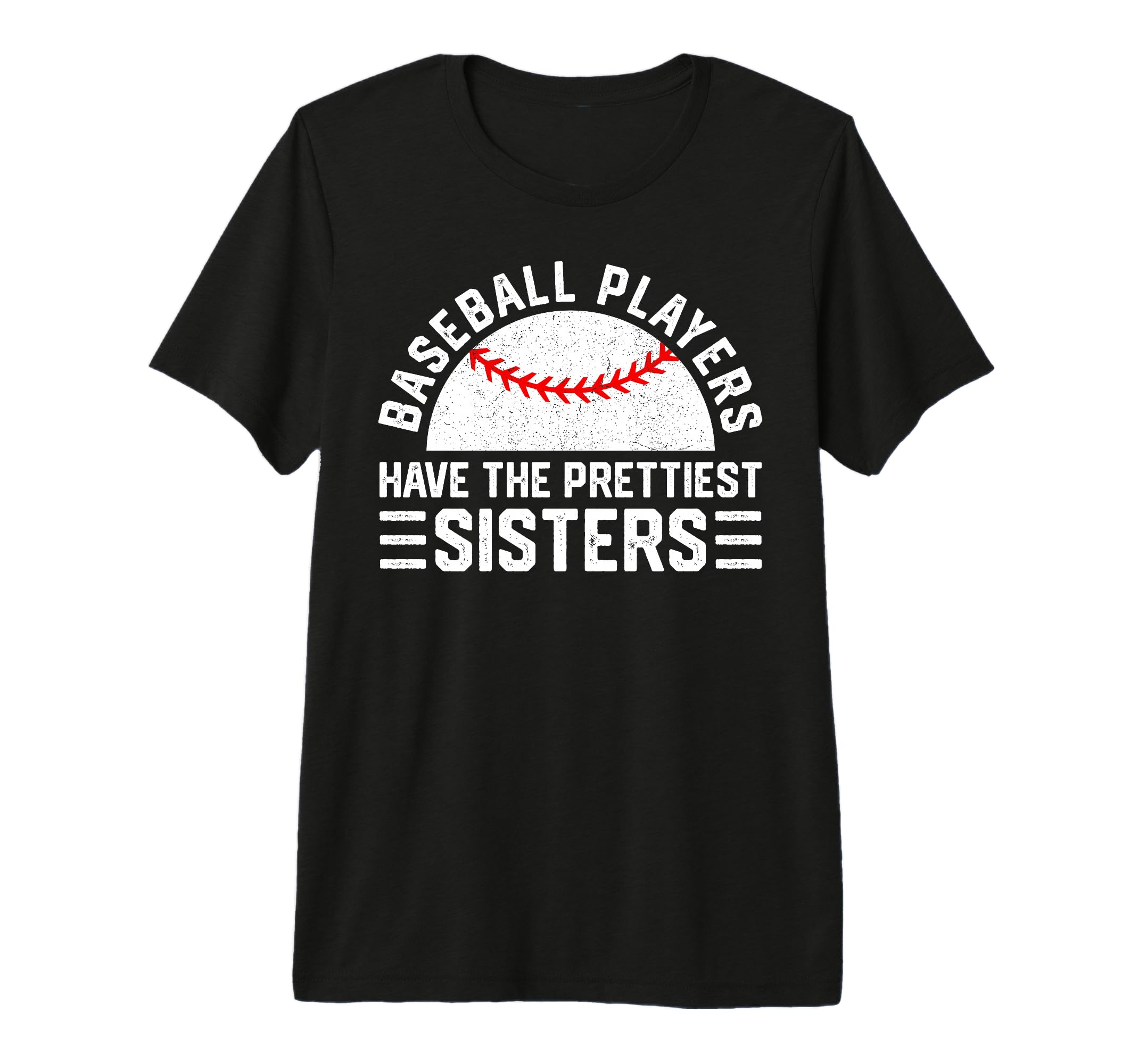 Baseball Players Have Prettiest Sisters T-Shirt - Trendy Graphic Unisex - T-Shirt, Sweatshirt, Hoodie