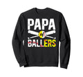 Papa Ballers Baseball Softball Papa Sweatshirt - Graphic Print for Adults - T-Shirt, Sweatshirt, Hoodie