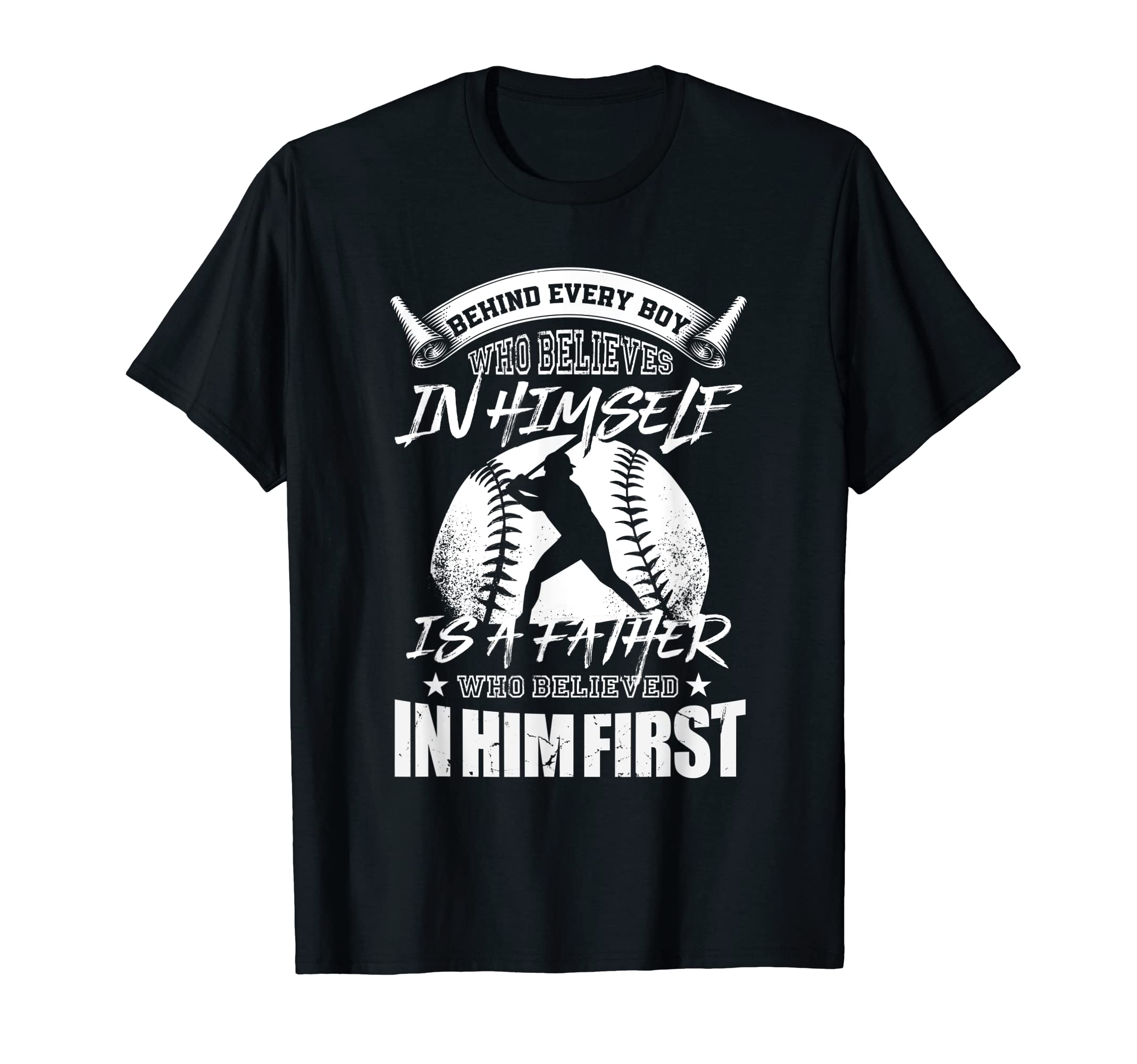 Mens Baseball Dad Father Who Believed Him T-Shirt - Trendy Graphic Unisex - T-Shirt, Sweatshirt, Hoodie