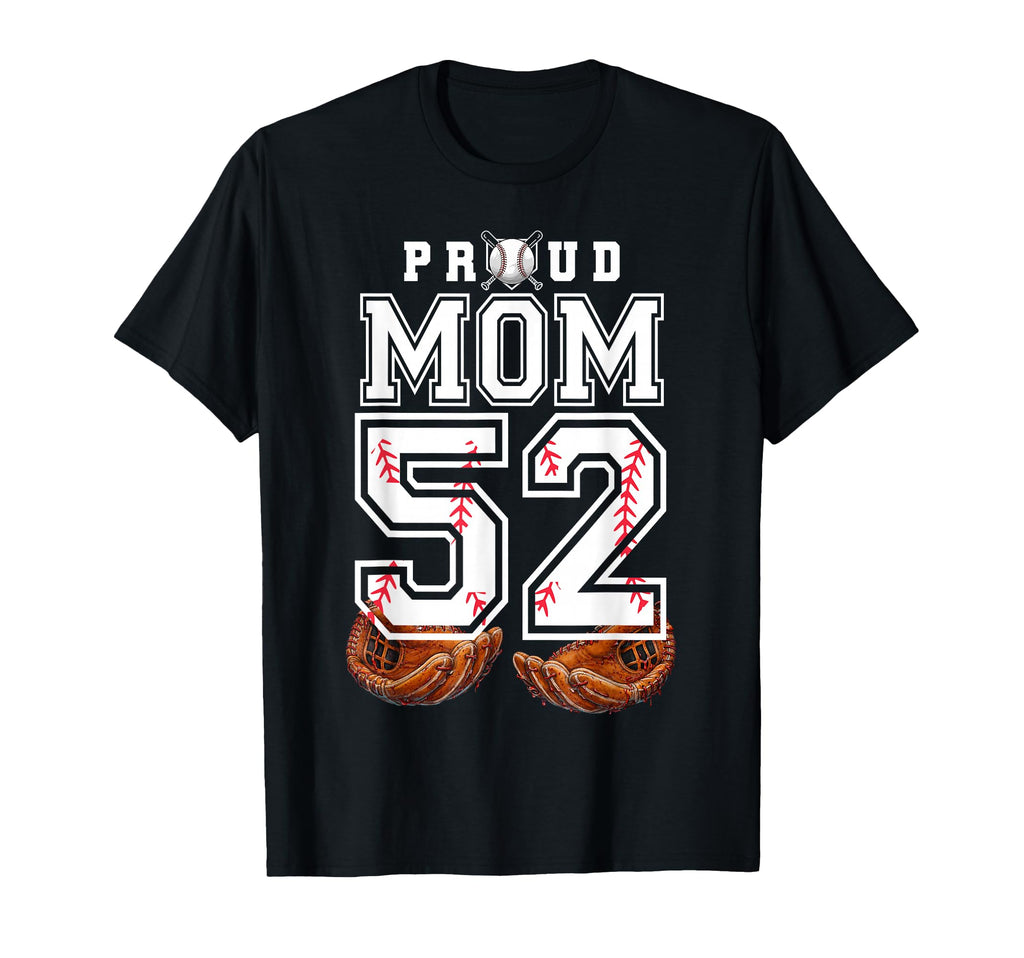 Proud Mom Baseball Player Number 52 T-Shirt - Fun Novelty Design Men Women - T-Shirt, Sweatshirt, Hoodie