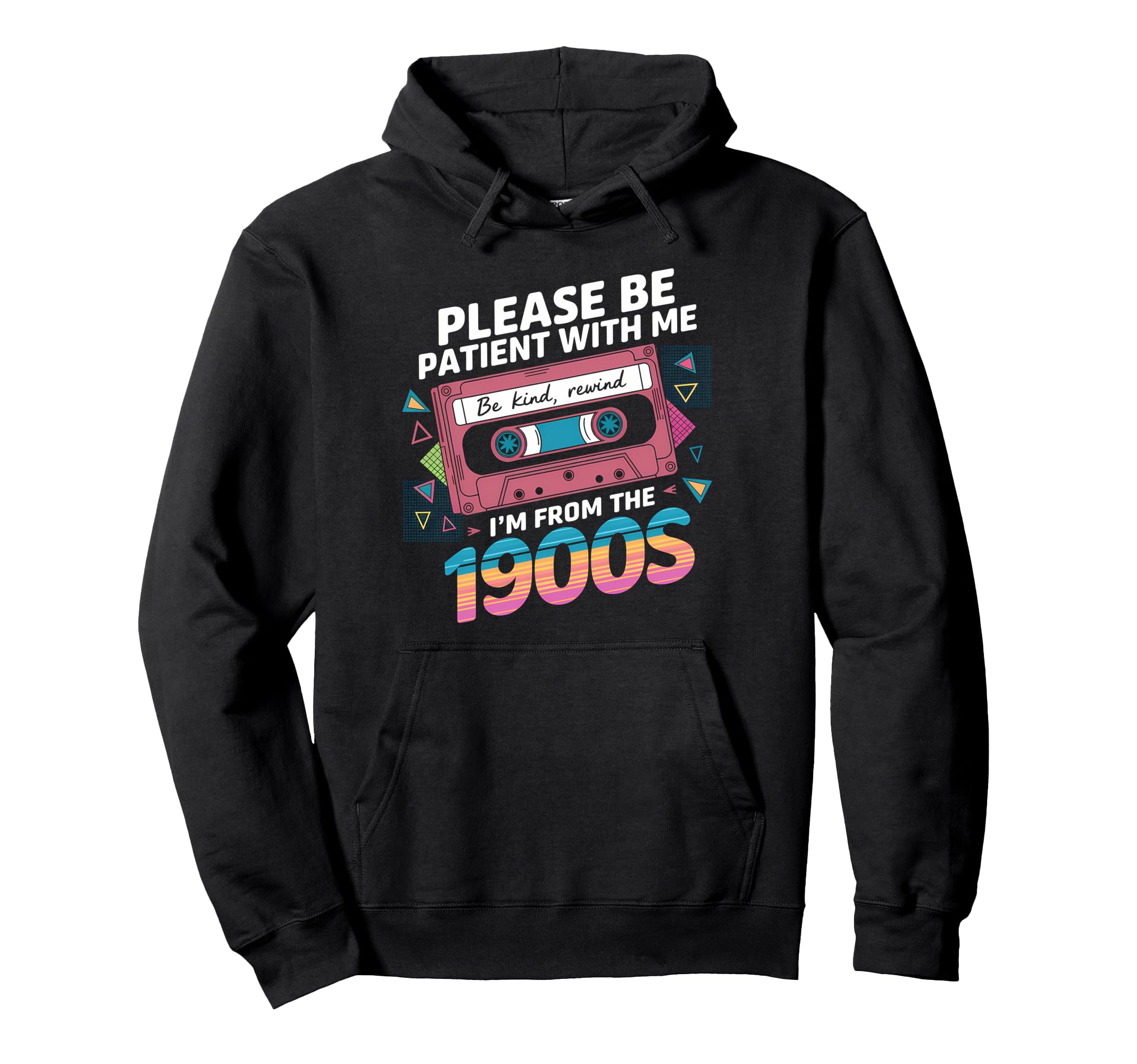 Please Be Patient Im From 1900S Funny Hoodie - Minimalist Print Unisex - T-Shirt, Sweatshirt, Hoodie