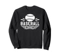 Baseball Dad Fathers Day Celebration Sweatshirt - Novelty Apparel Men Women - T-Shirt, Sweatshirt, Hoodie