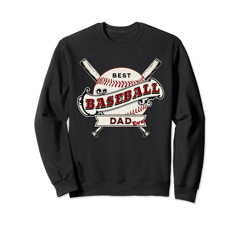 Dad Fathers Day Best Baseball Sweatshirt - Fun Novelty Design Men Women - T-Shirt, Sweatshirt, Hoodie