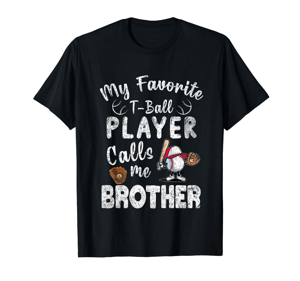My Favorite T Ball Player Calls Me Brother T-Shirt - Graphic Print Unisex - T-Shirt, Sweatshirt, Hoodie