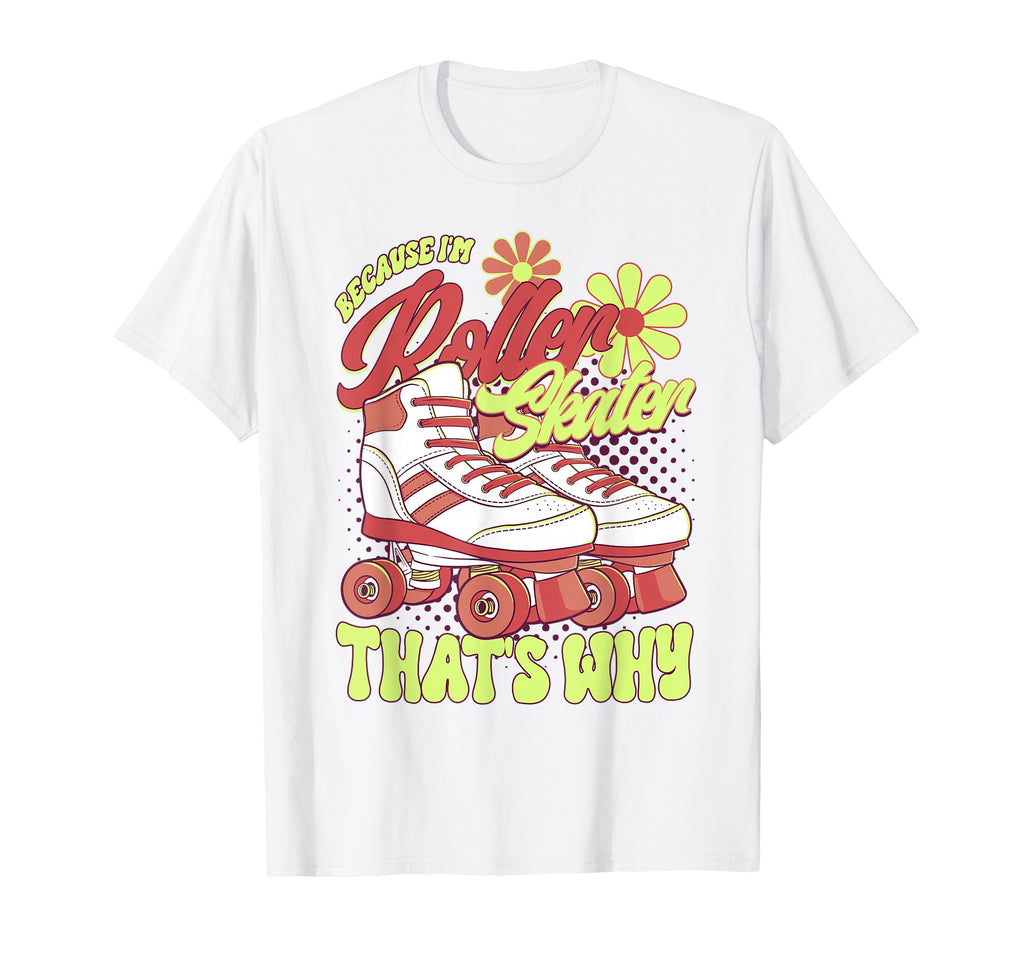 Roller Skating Im Roller Skating Skate T-Shirt - Unique Graphic Men Women - T-Shirt, Sweatshirt, Hoodie