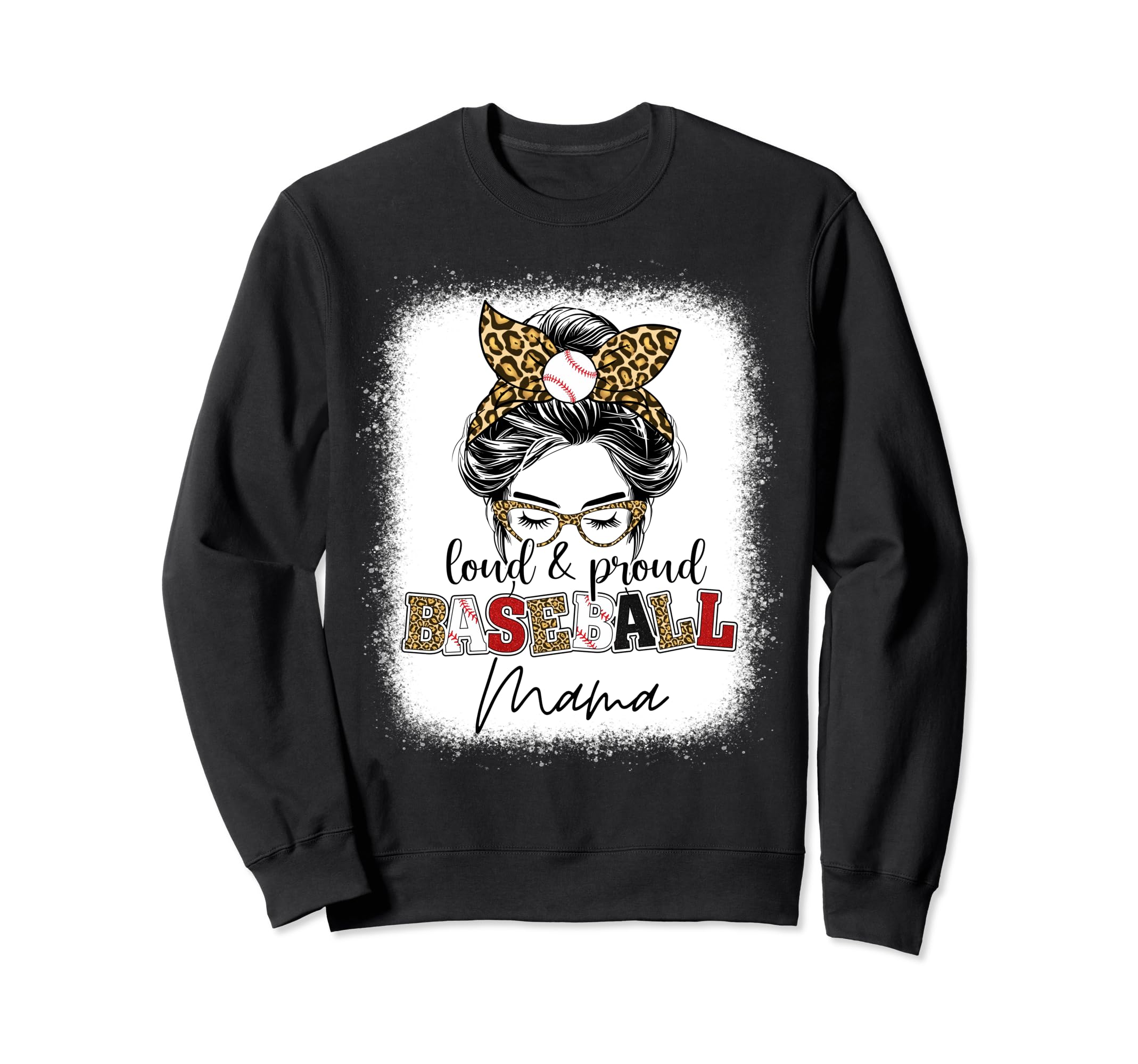 Proud And Loud Baseball Mama Messy Sweatshirt - Custom Art Print Men Women - T-Shirt, Sweatshirt, Hoodie