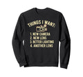Things I Want New Camera Funny Sweatshirt - Graphic Print Men Women - T-Shirt, Sweatshirt, Hoodie