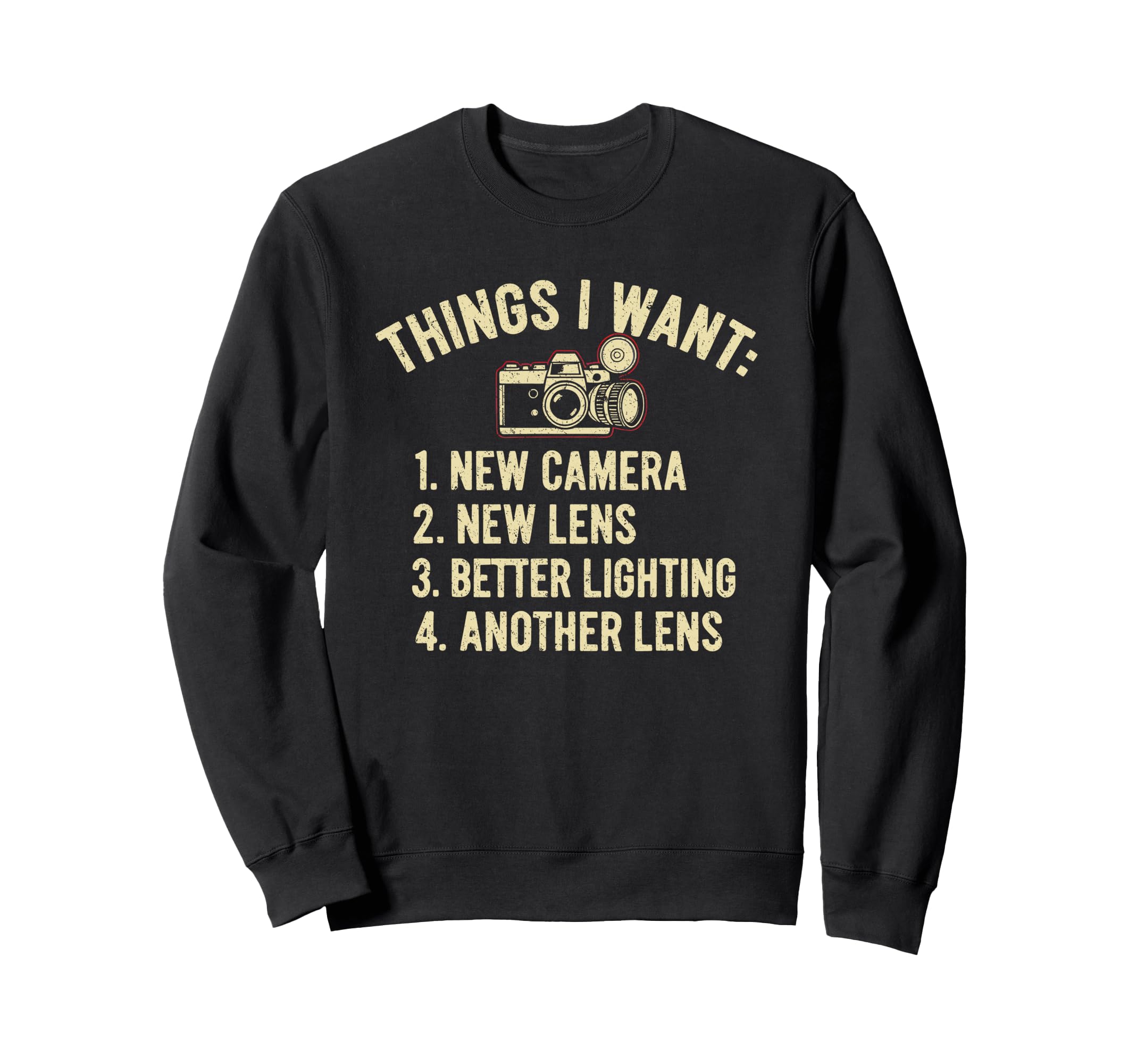 Things I Want New Camera Funny Sweatshirt - Graphic Print Men Women - T-Shirt, Sweatshirt, Hoodie