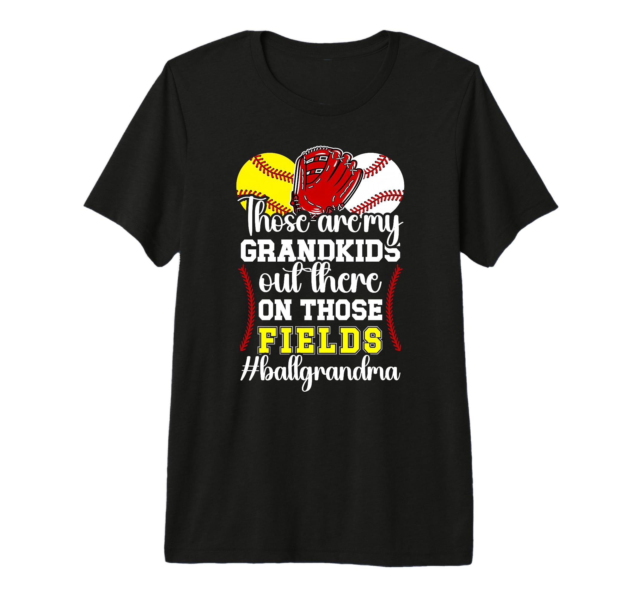 Those Fields Ball Grandma Softball T-Shirt - Trendy Graphic Men Women - T-Shirt, Sweatshirt, Hoodie