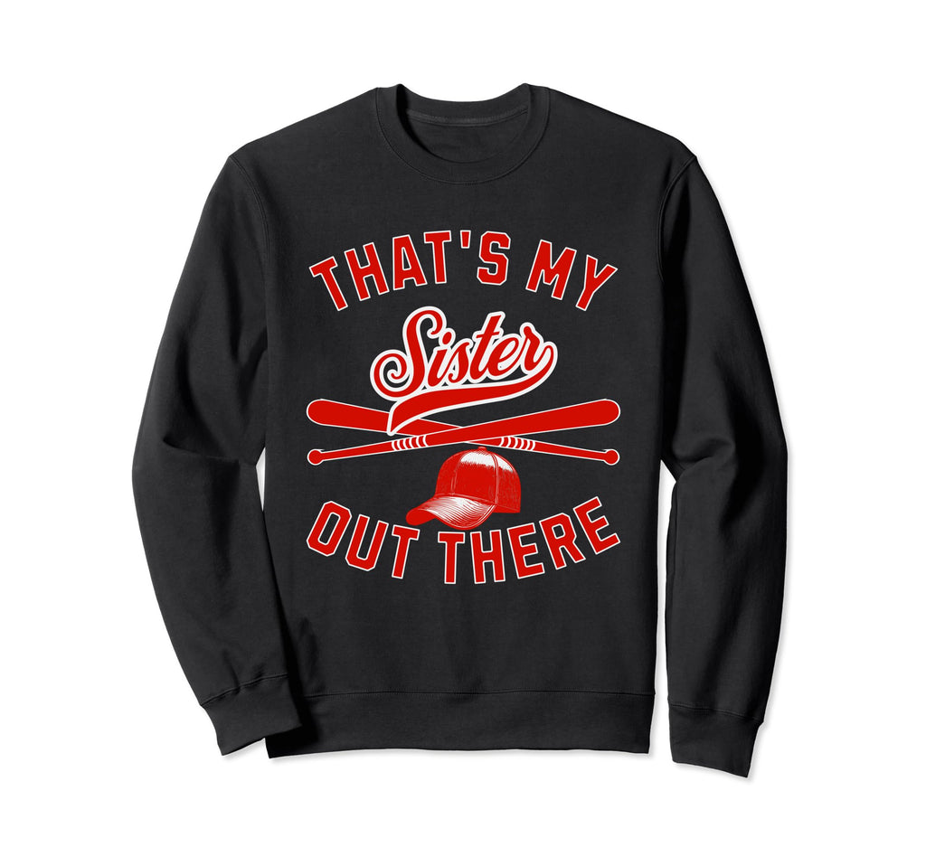 Thats My Sister Baseball Player Family Sweatshirt - Unique Graphic Unisex - T-Shirt, Sweatshirt, Hoodie