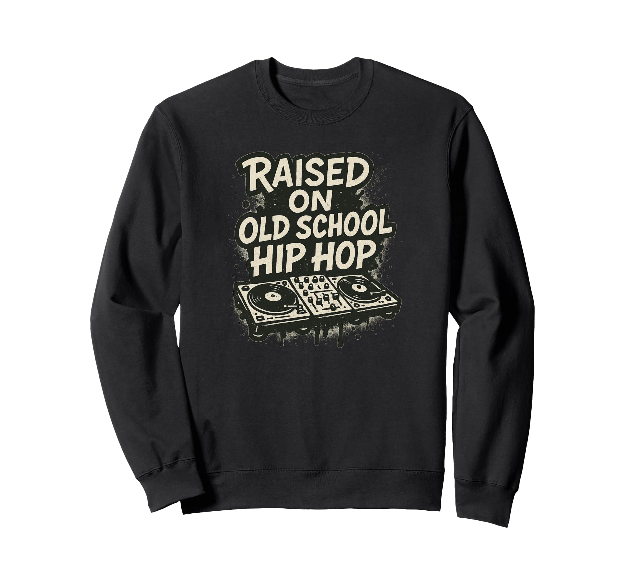 Raised Old School Hip Hop Dj And Sweatshirt - Unique Graphic Unisex - T-Shirt, Sweatshirt, Hoodie