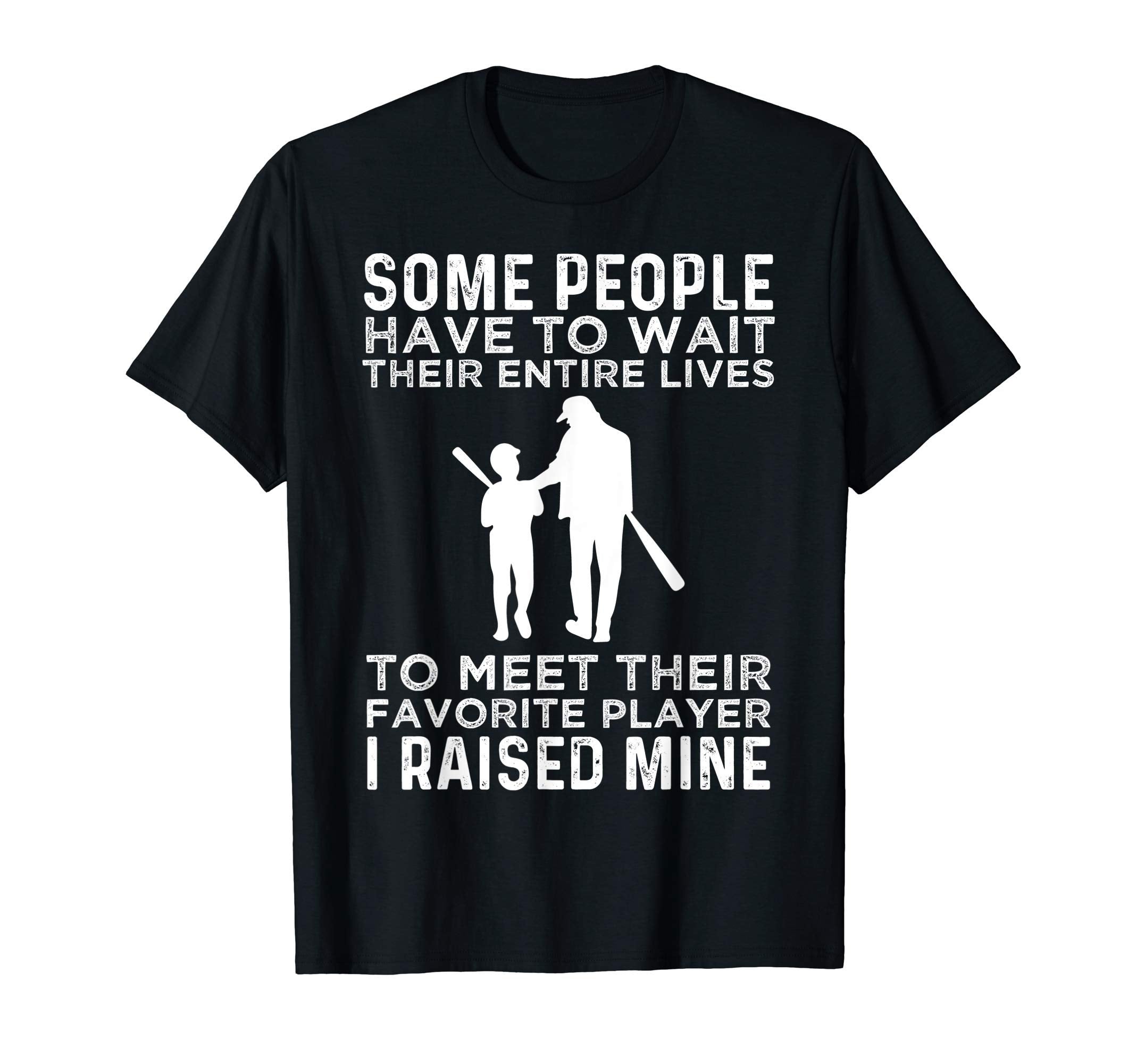 Baseball Some People Have To Wait To T-Shirt - Fun Novelty Design Unisex - T-Shirt, Sweatshirt, Hoodie