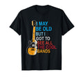 I May Be Old But Ive Seen All Good T-Shirt - Novelty Apparel Men Women - T-Shirt, Sweatshirt, Hoodie