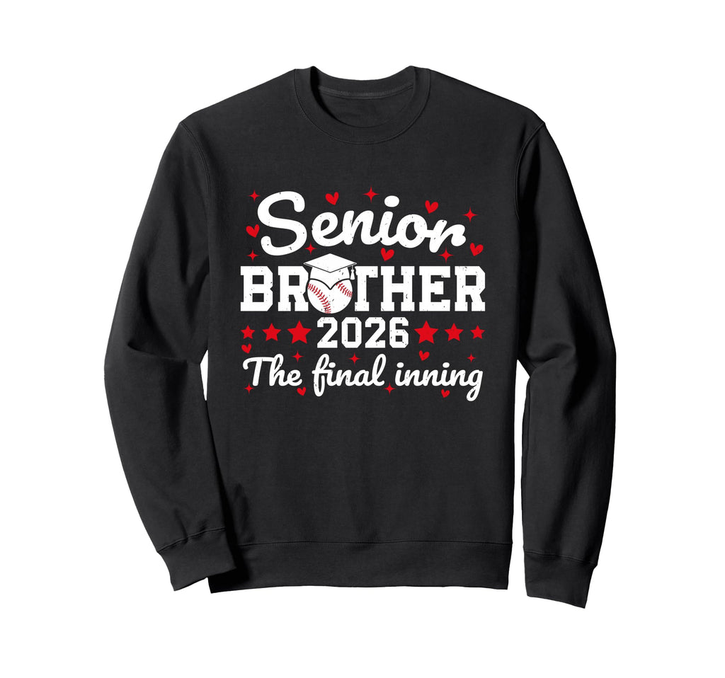Senior Brother 2026 Final Inning Sweatshirt - Graphic Print Men Women - T-Shirt, Sweatshirt, Hoodie
