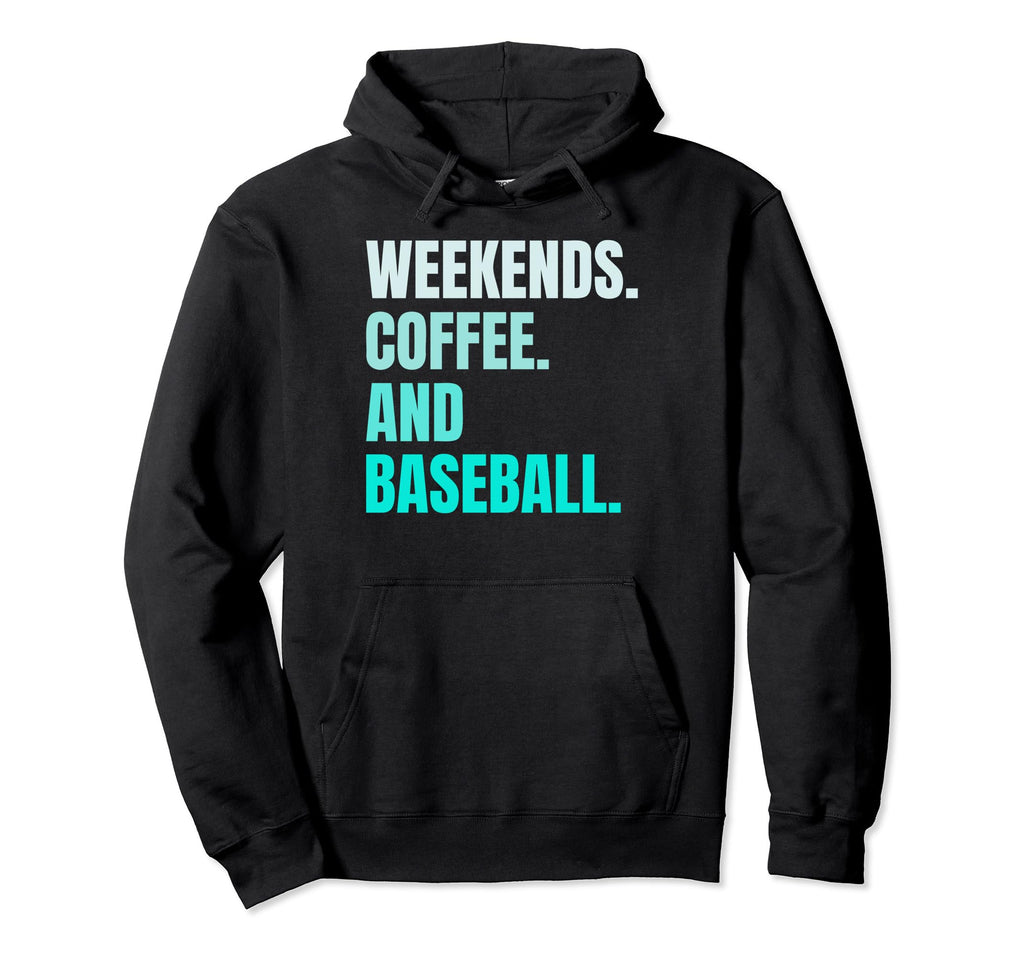 Weekends Coffee And Baseball Fan Baseball Hoodie - Streetwear Style Unisex - T-Shirt, Sweatshirt, Hoodie