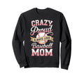 Crazy Proud Always Loud Baseball Sweatshirt - Casual Everyday Wear Unisex - T-Shirt, Sweatshirt, Hoodie