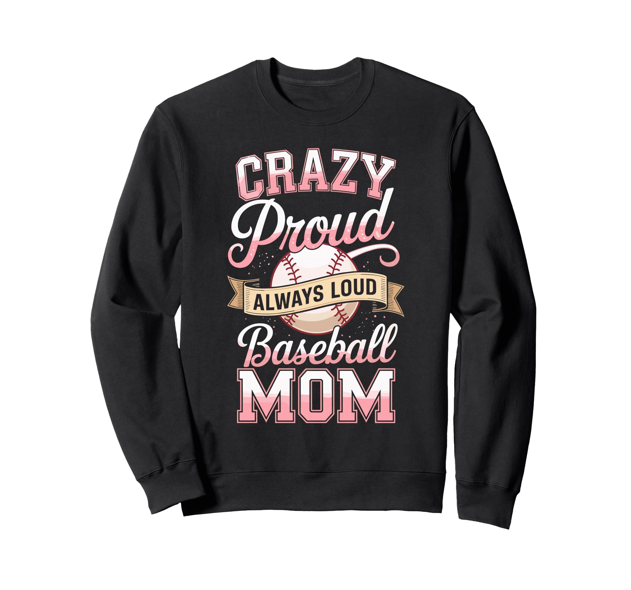 Crazy Proud Always Loud Baseball Sweatshirt - Casual Everyday Wear Unisex - T-Shirt, Sweatshirt, Hoodie