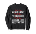 Part Time Warm Up Partner Baseball Full Sweatshirt - Graphic Print Unisex - T-Shirt, Sweatshirt, Hoodie