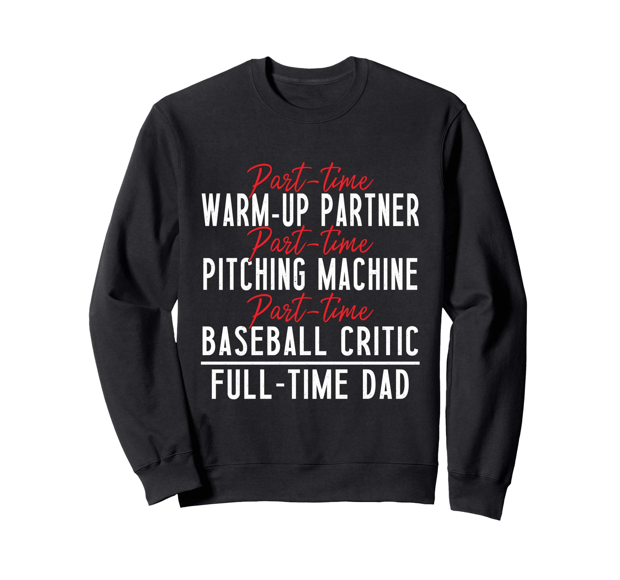 Part Time Warm Up Partner Baseball Full Sweatshirt - Graphic Print Unisex - T-Shirt, Sweatshirt, Hoodie