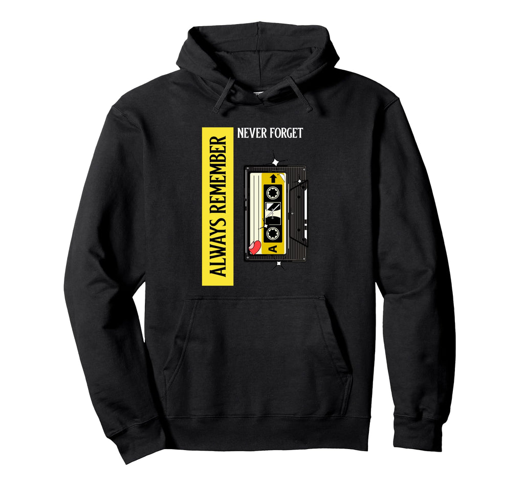 Always Remember Never Forget Cassette Tape Hoodie - Trendy Graphic Unisex - T-Shirt, Sweatshirt, Hoodie