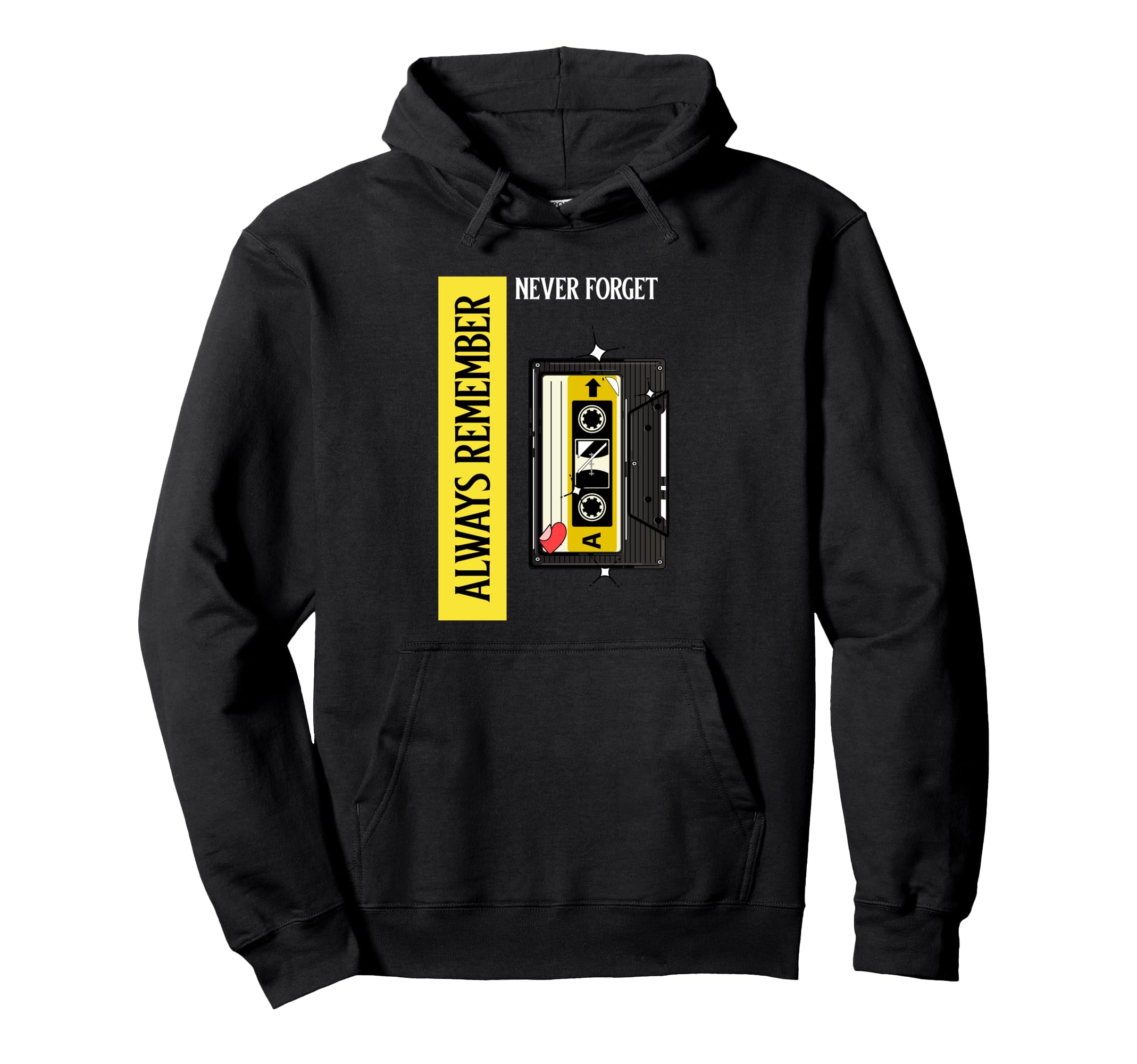 Always Remember Never Forget Cassette Tape Hoodie - Trendy Graphic Unisex - T-Shirt, Sweatshirt, Hoodie