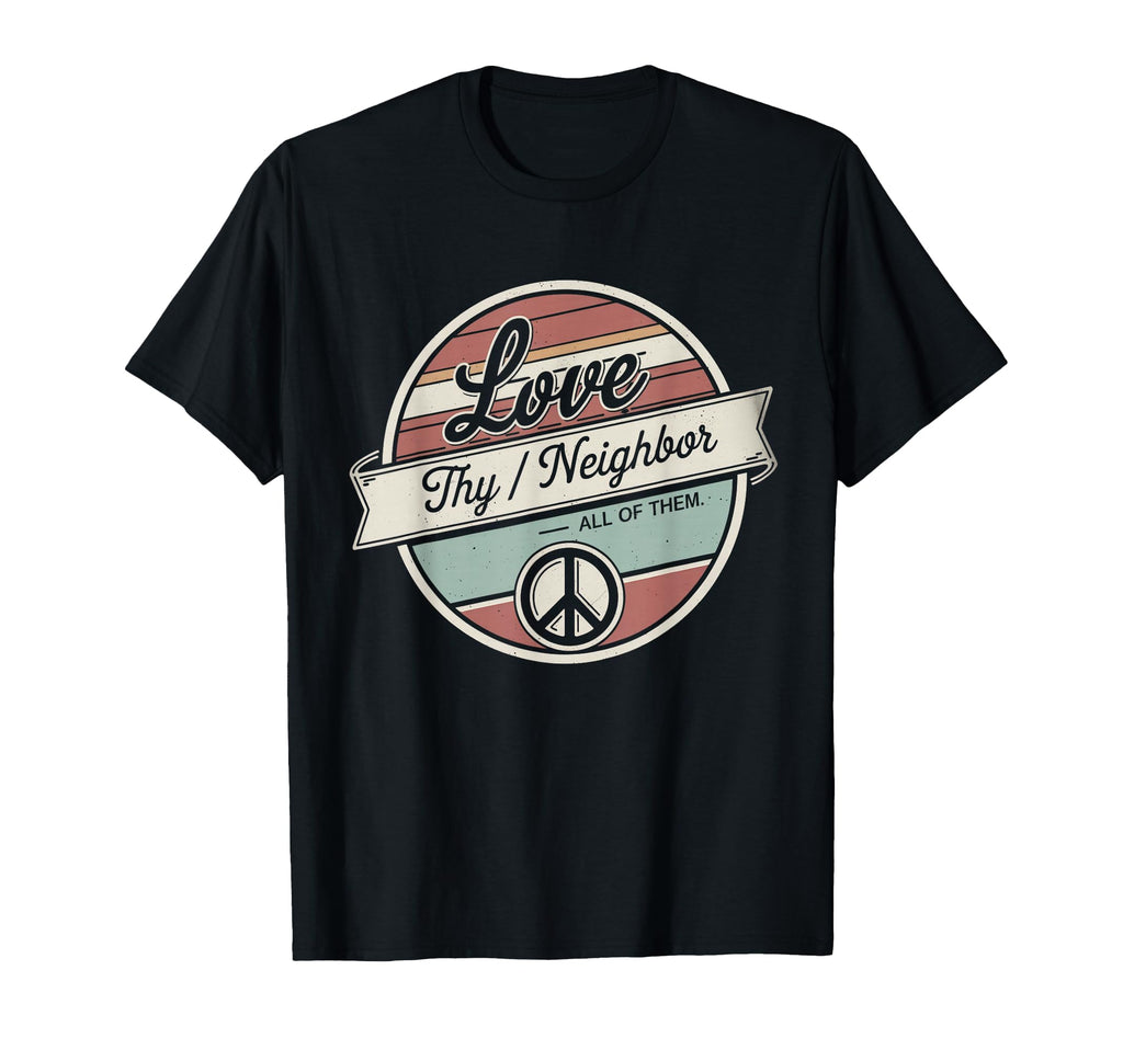 Love Thy Neighbor All Them 70S Kind T-Shirt - Aesthetic Graphic Unisex - T-Shirt, Sweatshirt, Hoodie