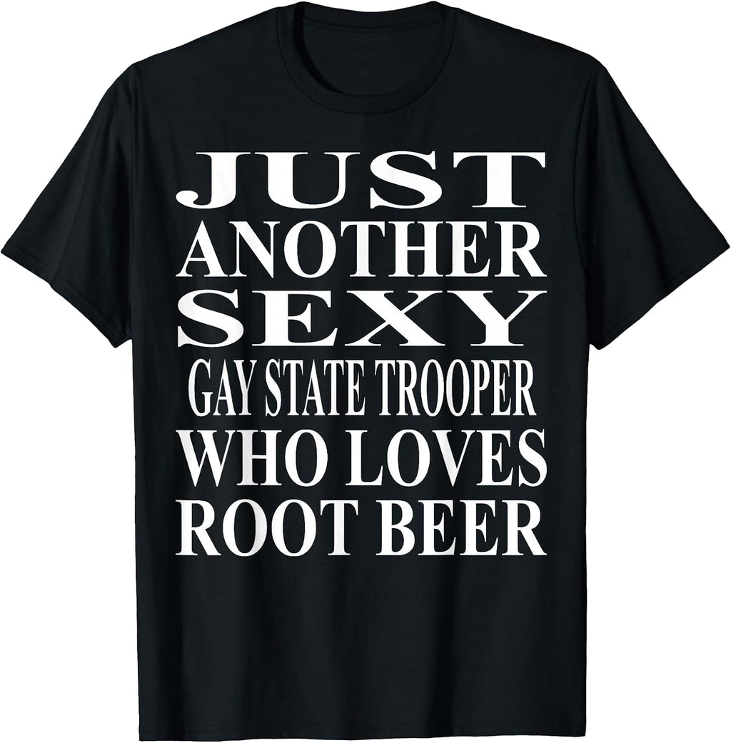 Cool Gay State Trooper Humor Quote Merch - Adult & Kids T-Shirts, Sweatshirts & Hoodies apparel design preview 1