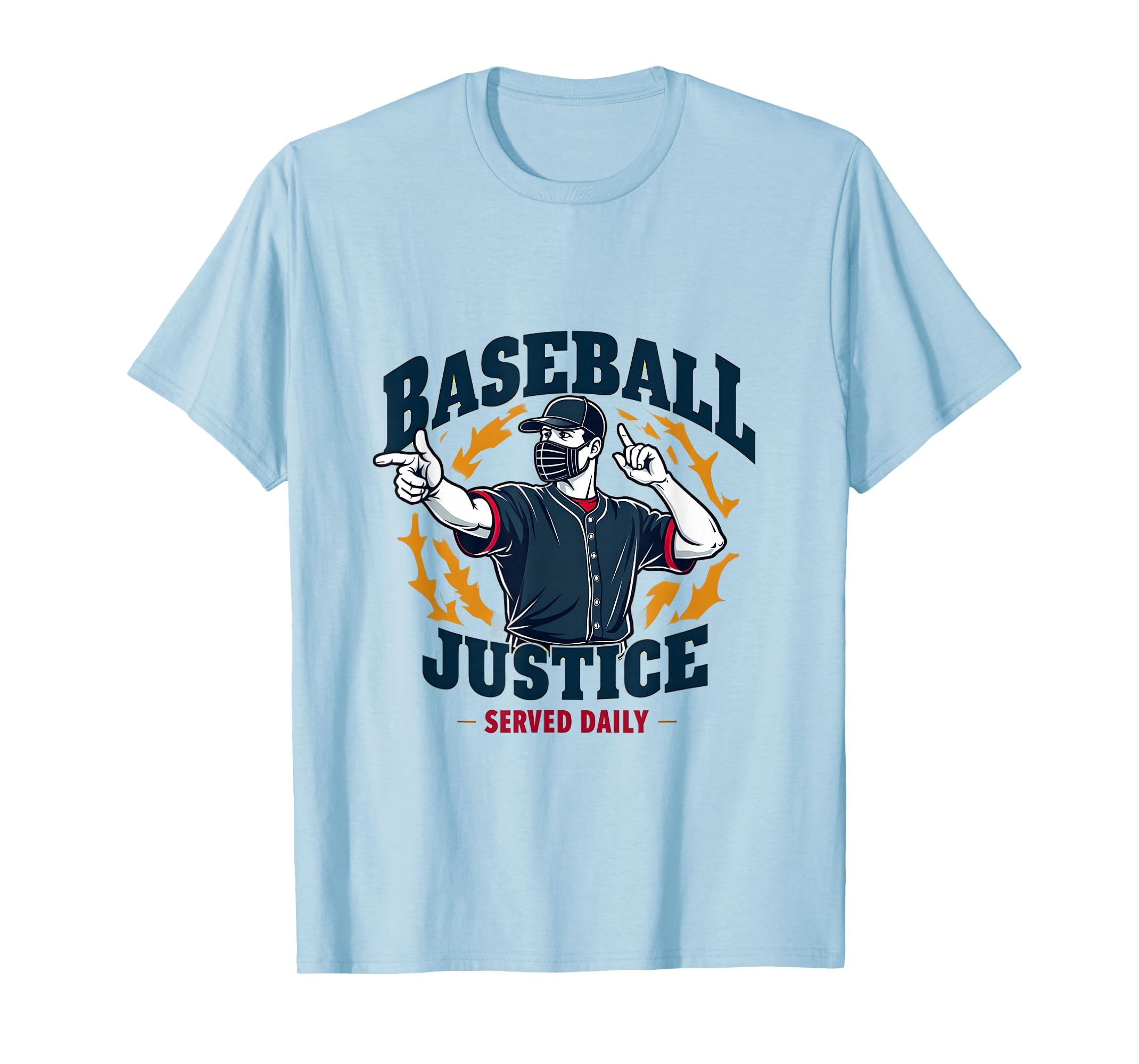 Baseball Justice Served Daily Umpire T-Shirt - Fun Novelty Design Unisex - T-Shirt, Sweatshirt, Hoodie