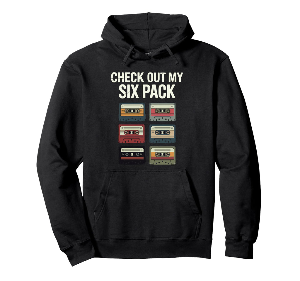 Check Out My Six Pack Cassette Tapes Hoodie - Graphic Print Unisex - T-Shirt, Sweatshirt, Hoodie