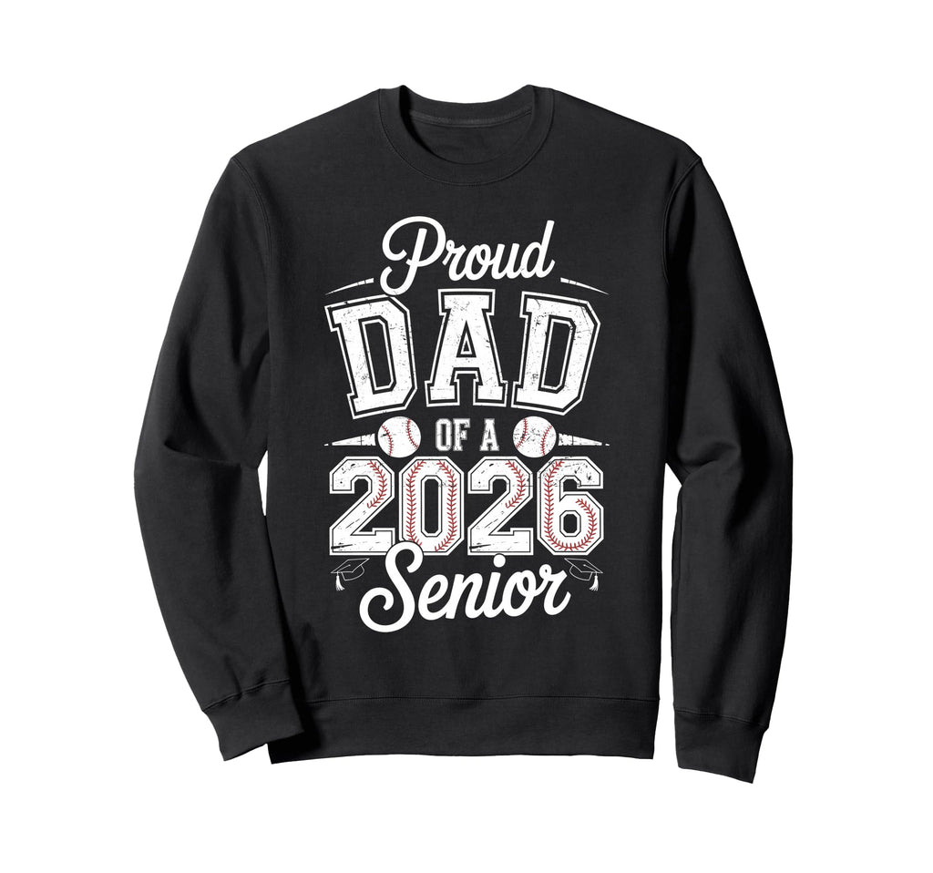 Proud Dad 2026 Senior Baseball Graduate Sweatshirt - Graphic Print Unisex - T-Shirt, Sweatshirt, Hoodie