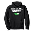 Baseball Mode Player Funny Gift Hoodie - Streetwear Style for Adults - T-Shirt, Sweatshirt, Hoodie