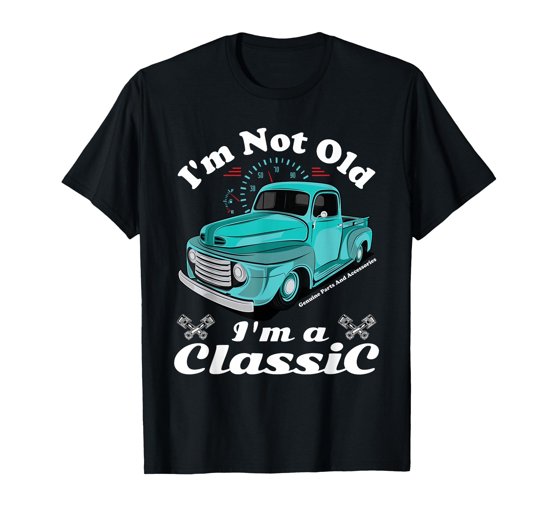 Im Not Old Im Car Truck Birthday T-Shirt - Custom Art Print for Adults - T-Shirt, Sweatshirt, Hoodie