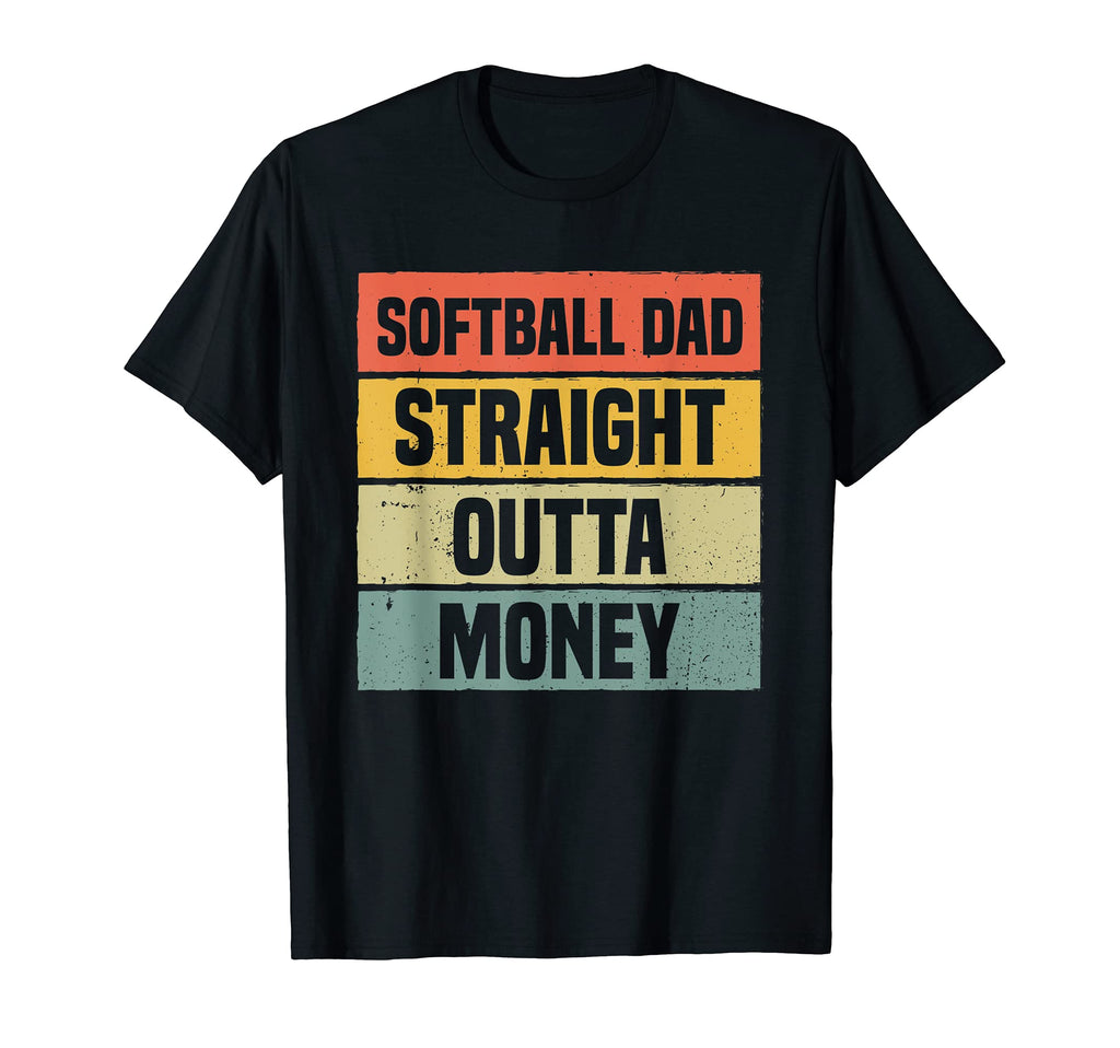 Mens Softball Dad Straight Outta Money T-Shirt - Trendy Graphic Unisex - T-Shirt, Sweatshirt, Hoodie