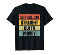 Mens Softball Dad Straight Outta Money T-Shirt - Trendy Graphic Unisex - T-Shirt, Sweatshirt, Hoodie